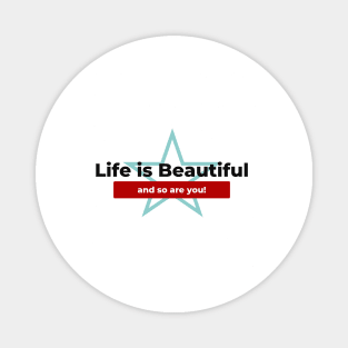 life is beautiful and so are you Magnet